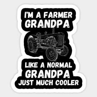 I'm a Farmer Grandpa Like a Normal Grandpa Just Much Cooler - Funny Farmer Cool Grandpa Saying Gift on Fathers Day Sticker